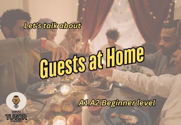 Talking About Guests at Home